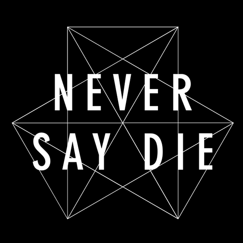 Never Say Die Records Never Say Die Records